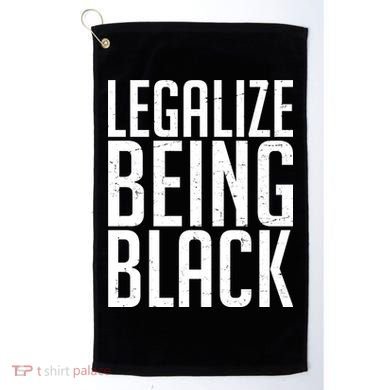 Legalize Being Black BLM Black Lives Matter Golf Towel