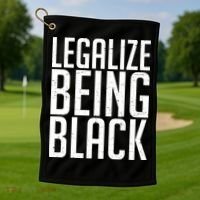 Legalize Being Black BLM Black Lives Matter Golf Towel thumb 1