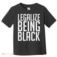 Legalize Being Black BLM Black Lives Matter Toddler T-Shirt thumb 0