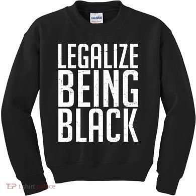 Legalize Being Black BLM Black Lives Matter Kids Sweatshirt