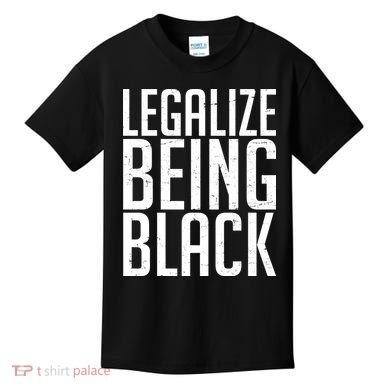 Legalize Being Black BLM Black Lives Matter Kids T-Shirt