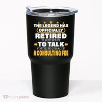 Legend Has Retired Be Charged A Consulting Fee Tumbler thumb 0