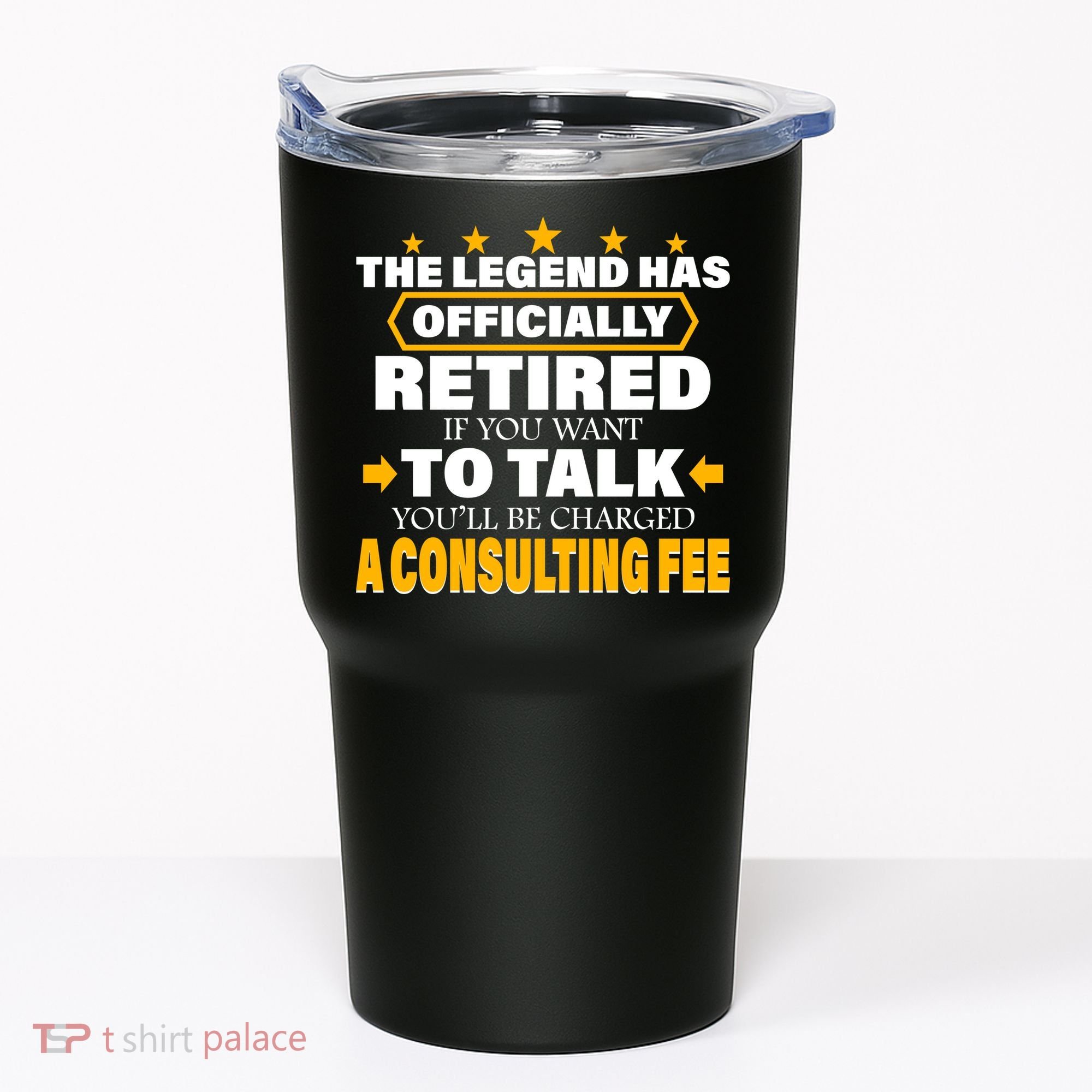 Legend Has Retired Be Charged A Consulting Fee Tumbler