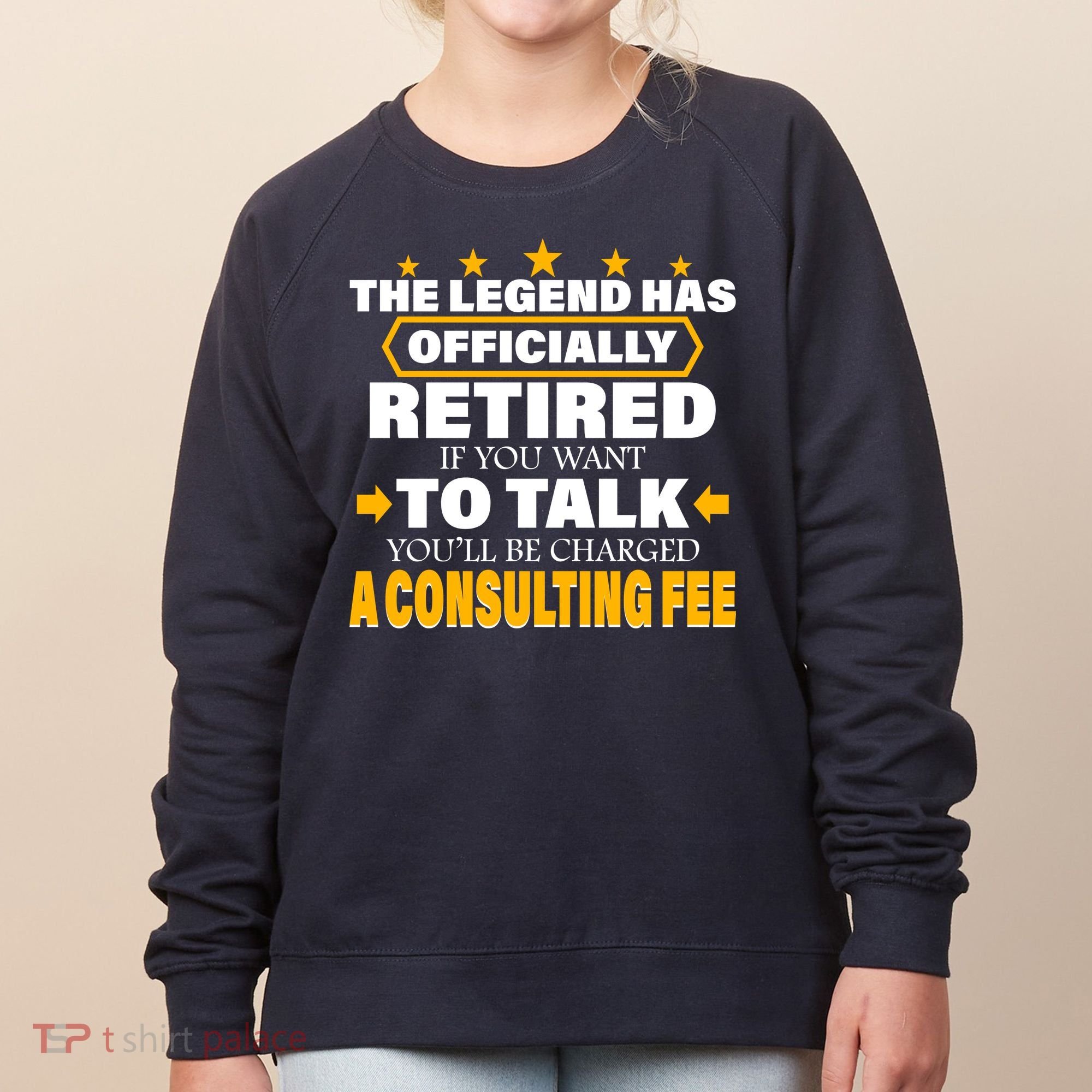 Legend Has Retired Be Charged A Consulting Fee Women's Sweatshirt