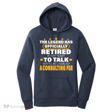 Legend Has Retired Be Charged A Consulting Fee Women's Hoodie
