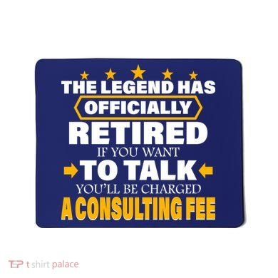 Legend Has Retired Be Charged A Consulting Fee Mousepad