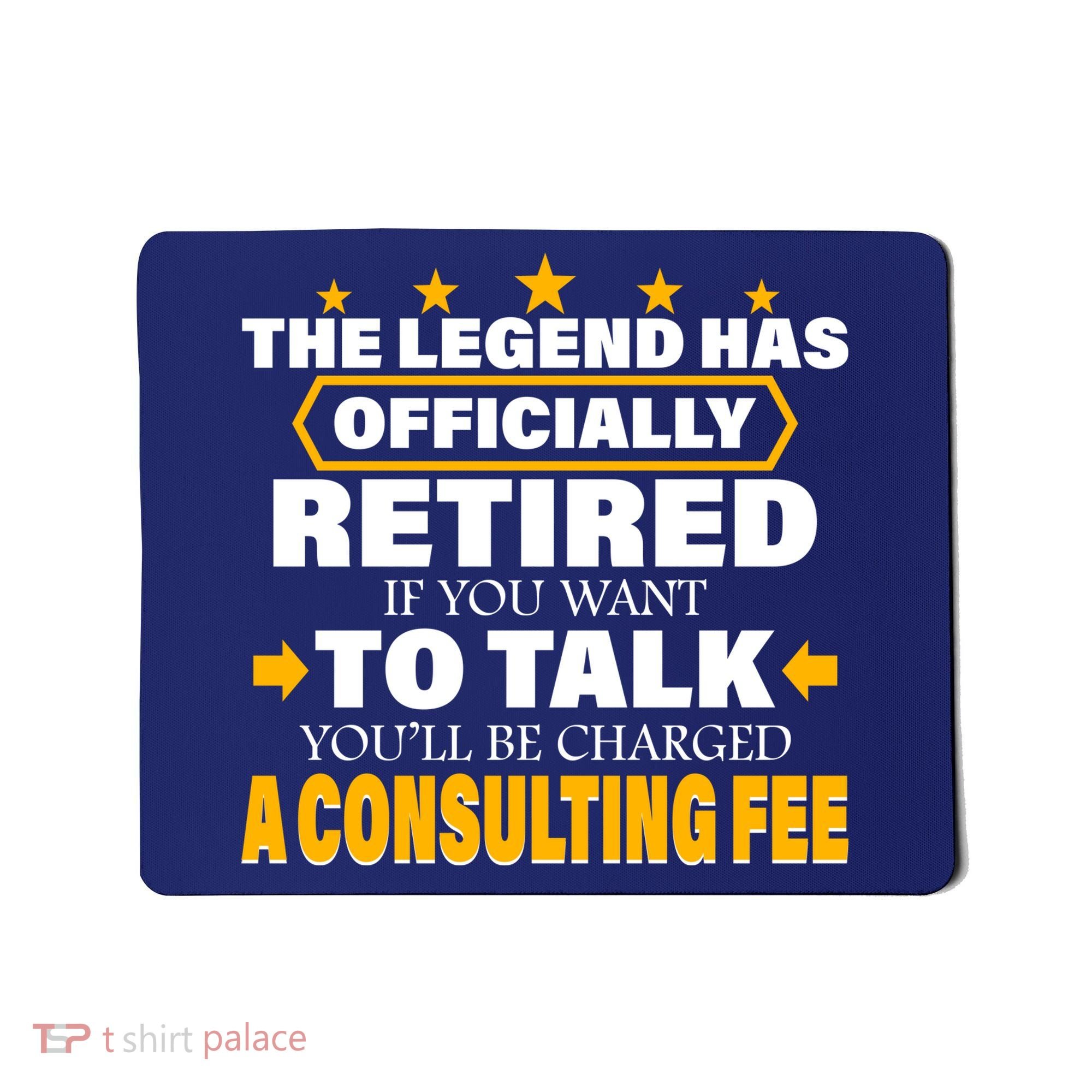Legend Has Retired Be Charged A Consulting Fee Mousepad
