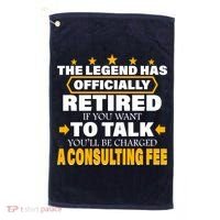 Legend Has Retired Be Charged A Consulting Fee Golf Towel thumb 0