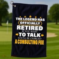 Legend Has Retired Be Charged A Consulting Fee Golf Towel thumb 1
