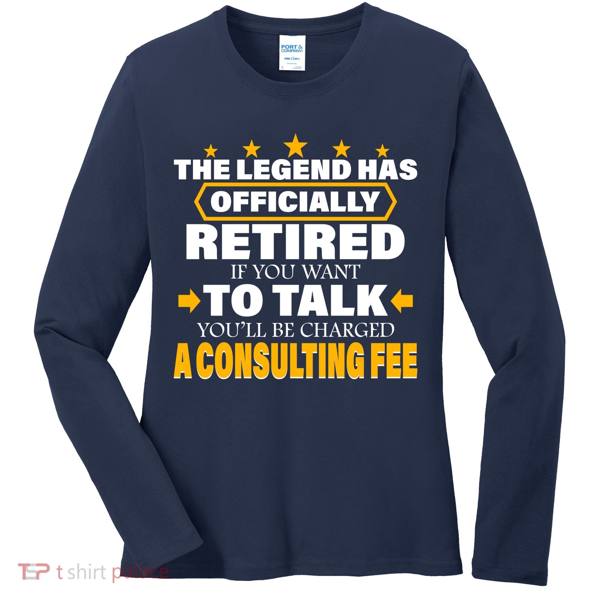 Legend Has Retired Be Charged A Consulting Fee Women's Long Sleeve Shirt