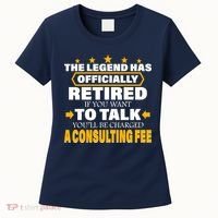 Legend Has Retired Be Charged A Consulting Fee Women's T-Shirt thumb 0