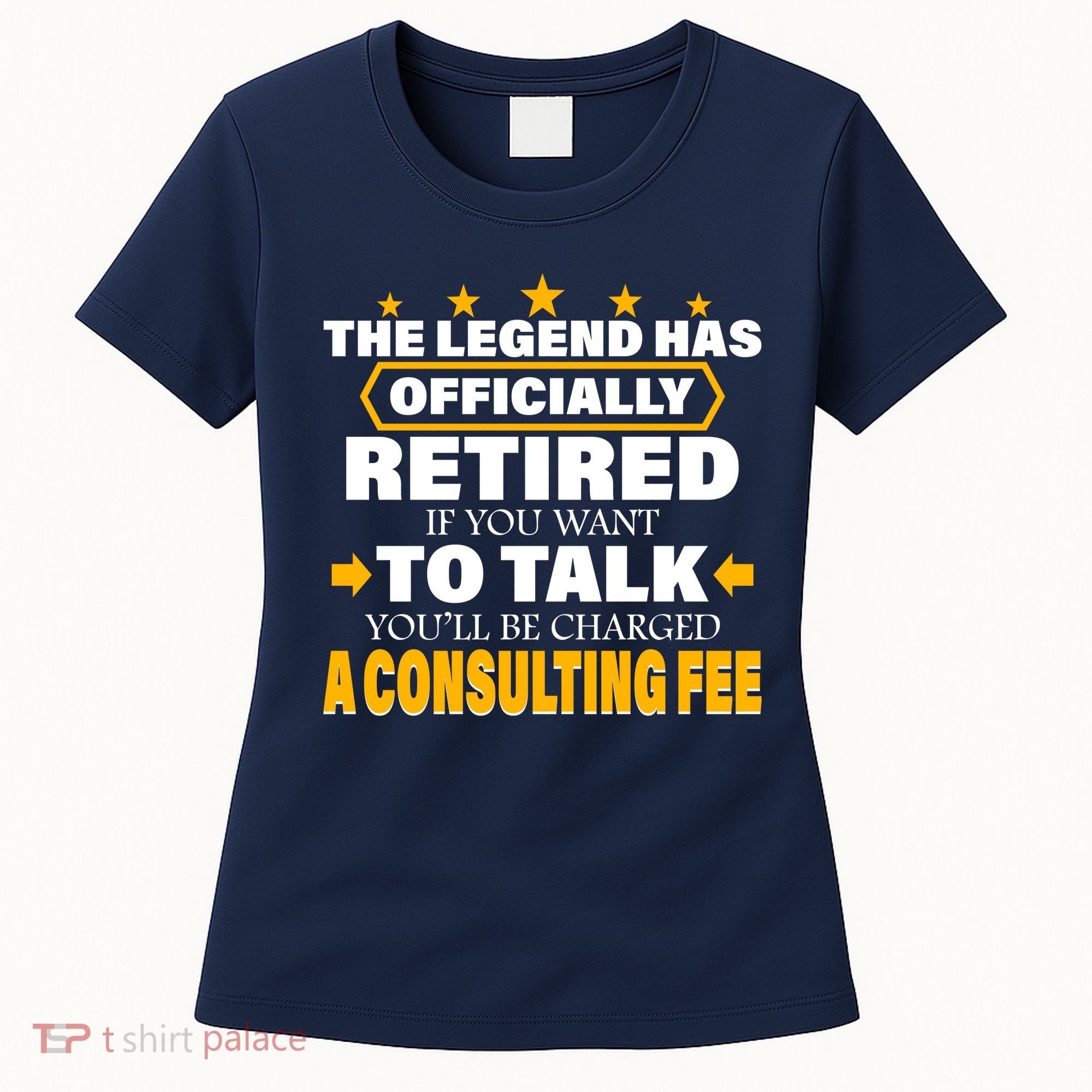 Legend Has Retired Be Charged A Consulting Fee Women's T-Shirt