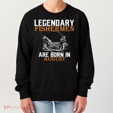 Legendary Fisherman Are Born In August Women's Sweatshirt