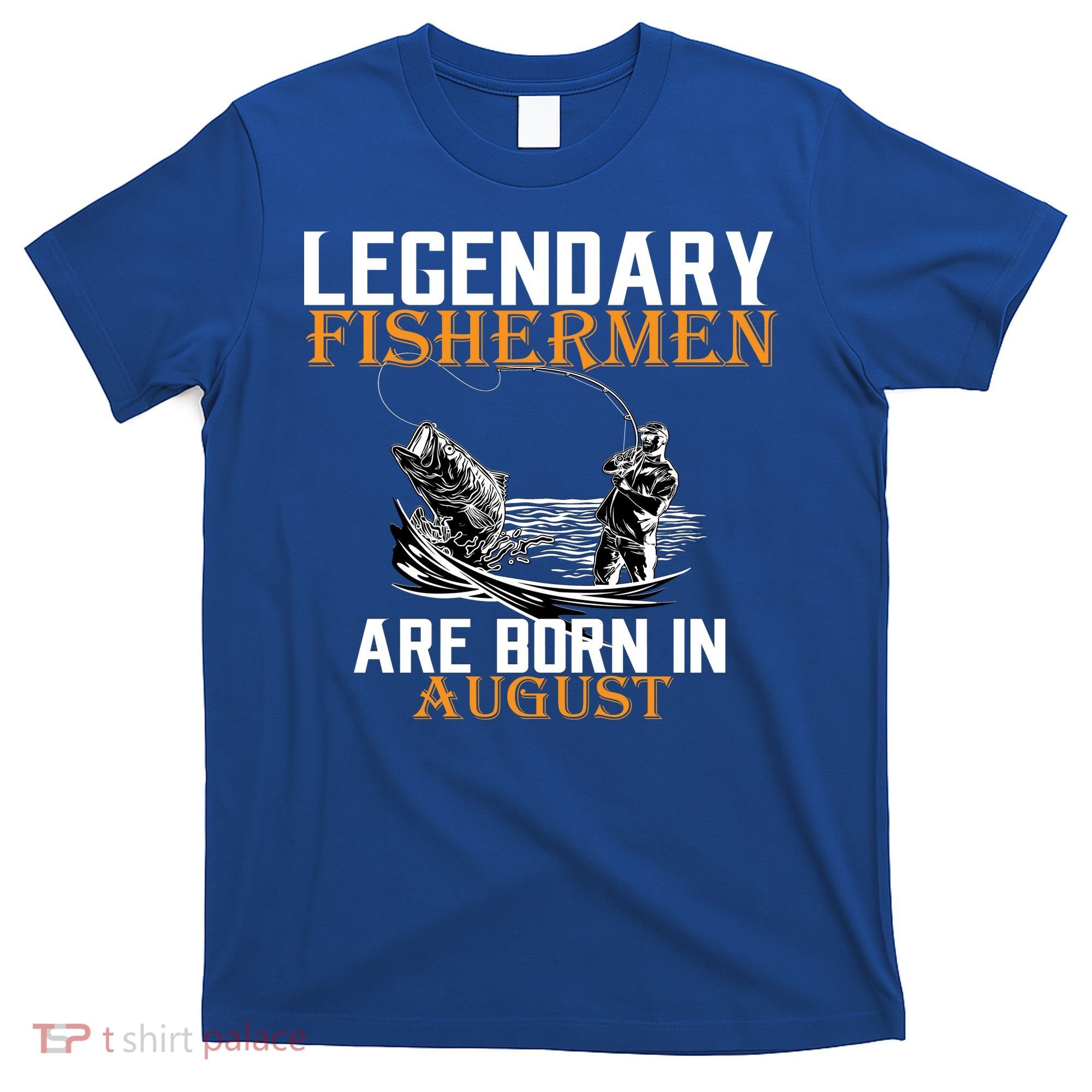 Legendary Fisherman Are Born In August T-Shirt