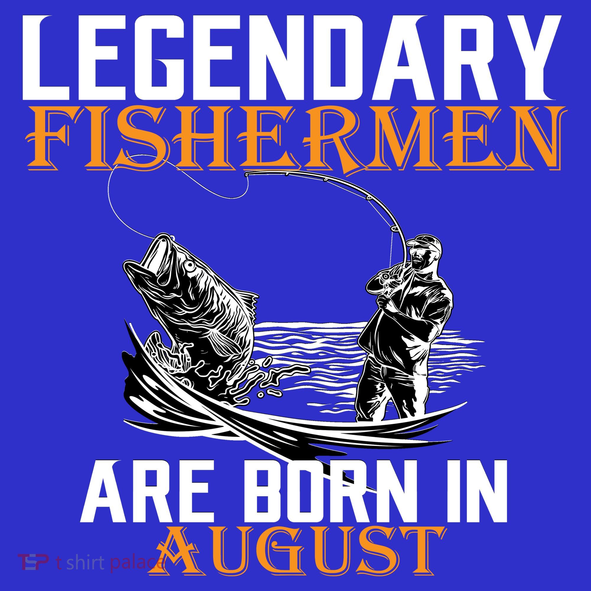 Legendary Fisherman Are Born In August T-Shirt