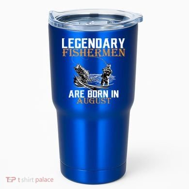 Legendary Fisherman Are Born In August Tumbler