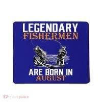 Legendary Fisherman Are Born In August Mousepad thumb 0