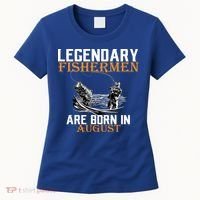 Legendary Fisherman Are Born In August Women's T-Shirt thumb 0