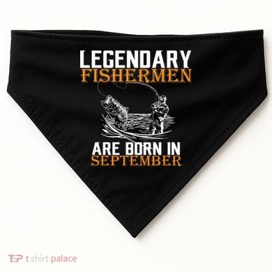 Legendary Fisherman Are Born In September  USA-Made Doggie Bandana