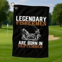 Legendary Fisherman Are Born In September  Golf Towel thumb 1