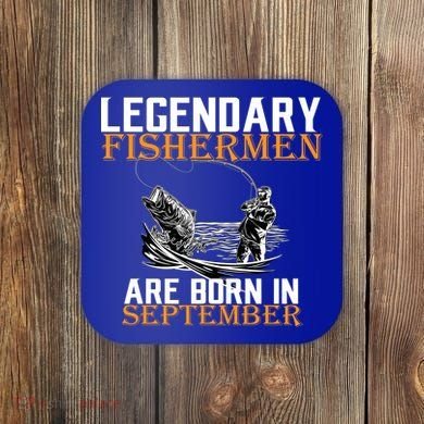 Legendary Fisherman Are Born In September  Coaster