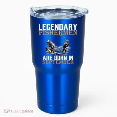 Legendary Fisherman Are Born In September  Tumbler