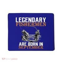 Legendary Fisherman Are Born In September  Mousepad thumb 0