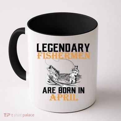 Legendary Fishermen Are Born In April Coffee Mug