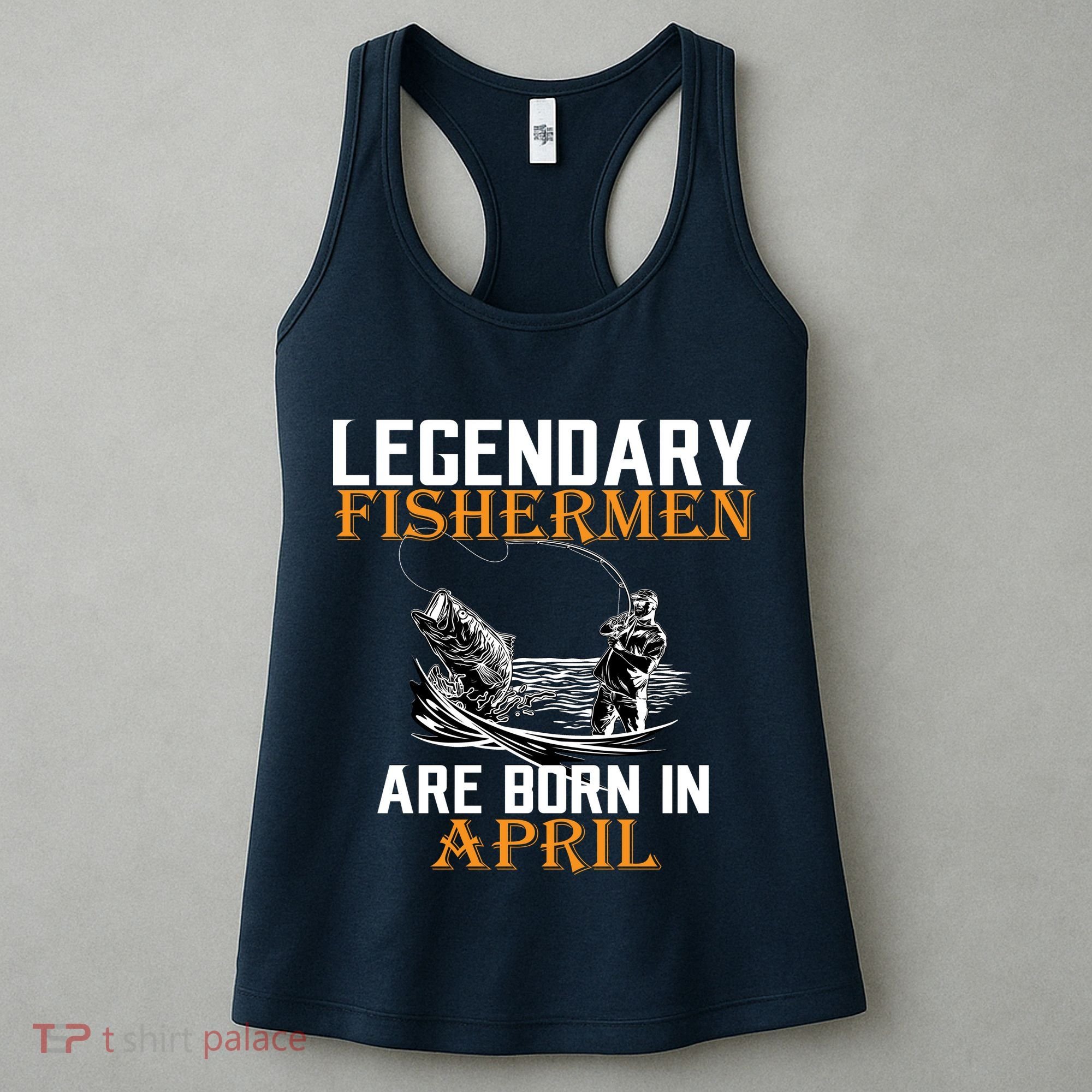 Legendary Fishermen Are Born In April Women's Tank Top