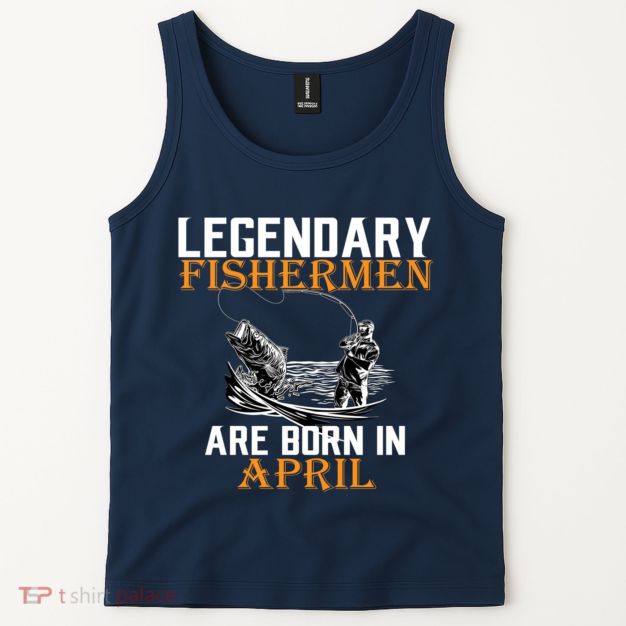 Legendary Fishermen Are Born In April Tank Top