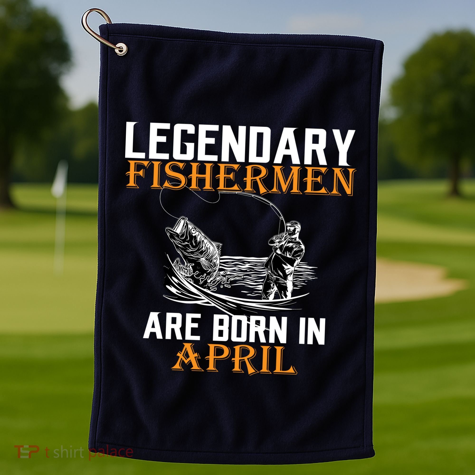 Legendary Fishermen Are Born In April Golf Towel
