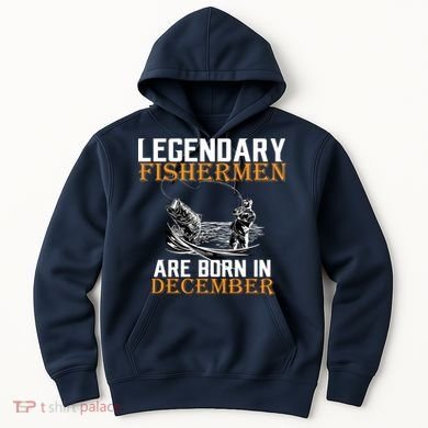 Legendary Fishermen Are Born In December Hoodie