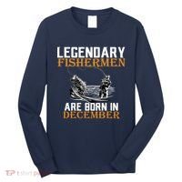 Legendary Fishermen Are Born In December Long Sleeve Shirt thumb 0