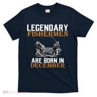 Legendary Fishermen Are Born In December T-Shirt thumb 0