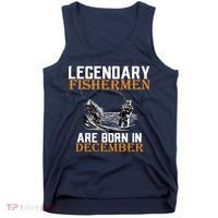 Legendary Fishermen Are Born In December Tank Top thumb 0