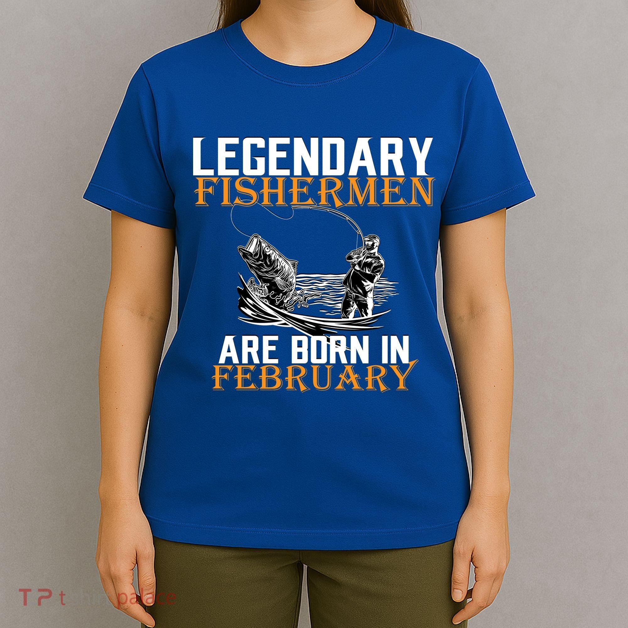 Legendary Fishermen Are Born In February  T-Shirt