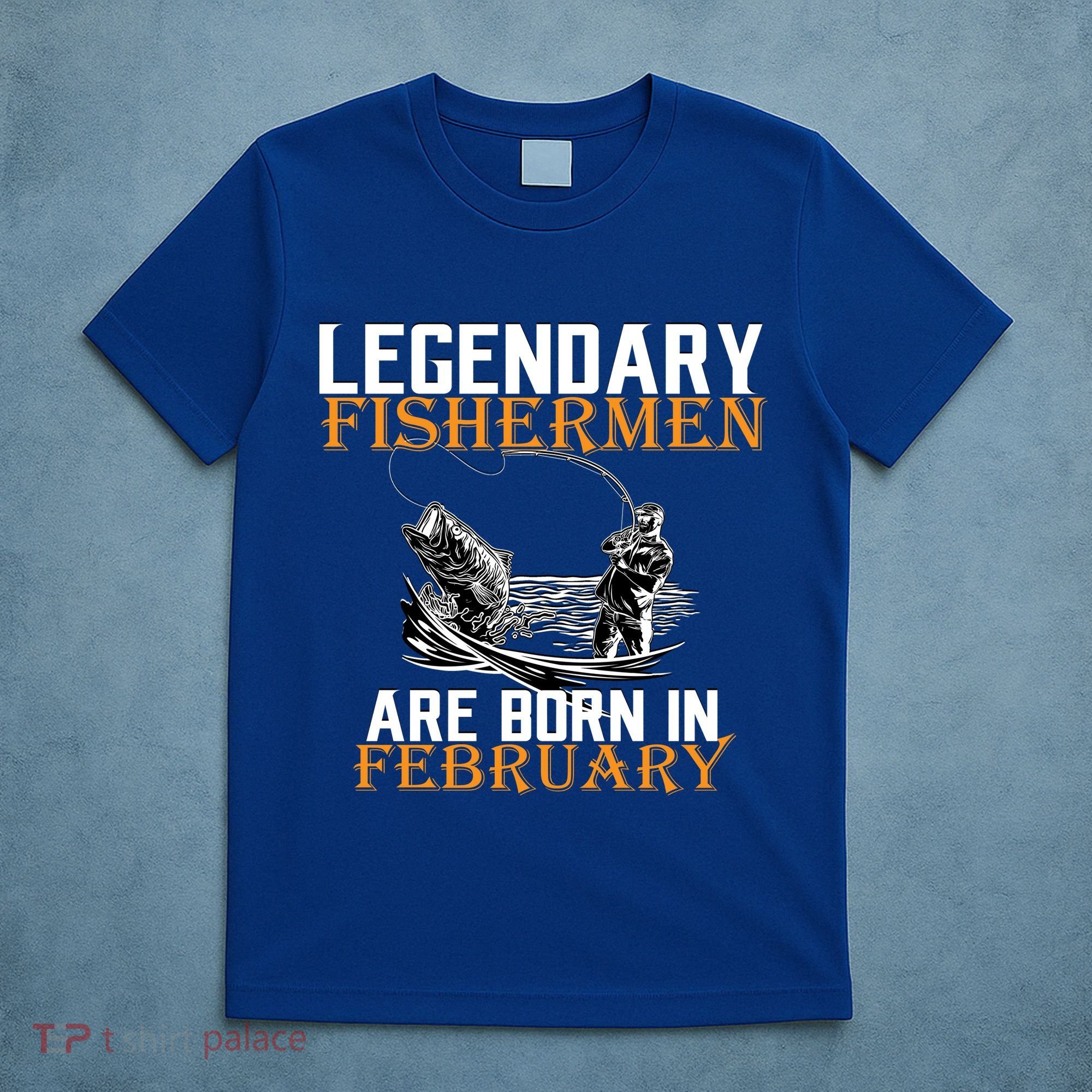 Legendary Fishermen Are Born In February  T-Shirt