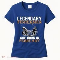 Legendary Fishermen Are Born In February  Women's T-Shirt thumb 0