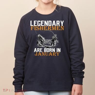 Legendary Fishermen Are Born In January  Women's Sweatshirt