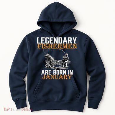 Legendary Fishermen Are Born In January  Hoodie