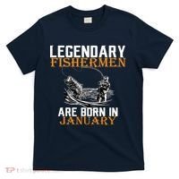 Legendary Fishermen Are Born In January  T-Shirt thumb 0