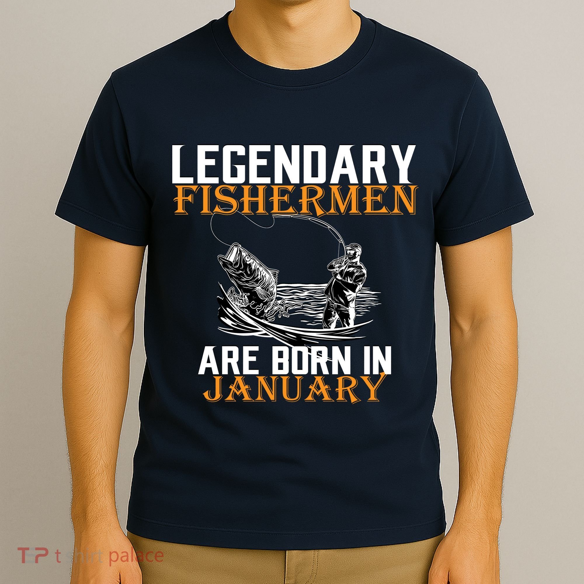 Legendary Fishermen Are Born In January  T-Shirt