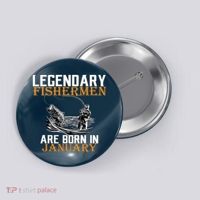 Legendary Fishermen Are Born In January  Button