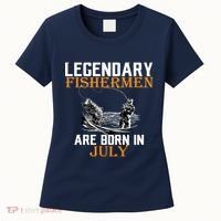 Legendary Fishermen Are Born In July Women's T-Shirt thumb 0
