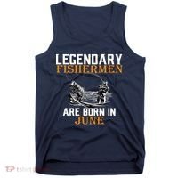 Legendary Fishermen Are Born In June Tank Top thumb 0