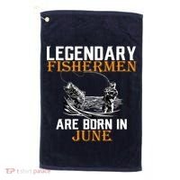 Legendary Fishermen Are Born In June Golf Towel thumb 0
