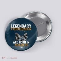 Legendary Fishermen Are Born In March Button thumb 0