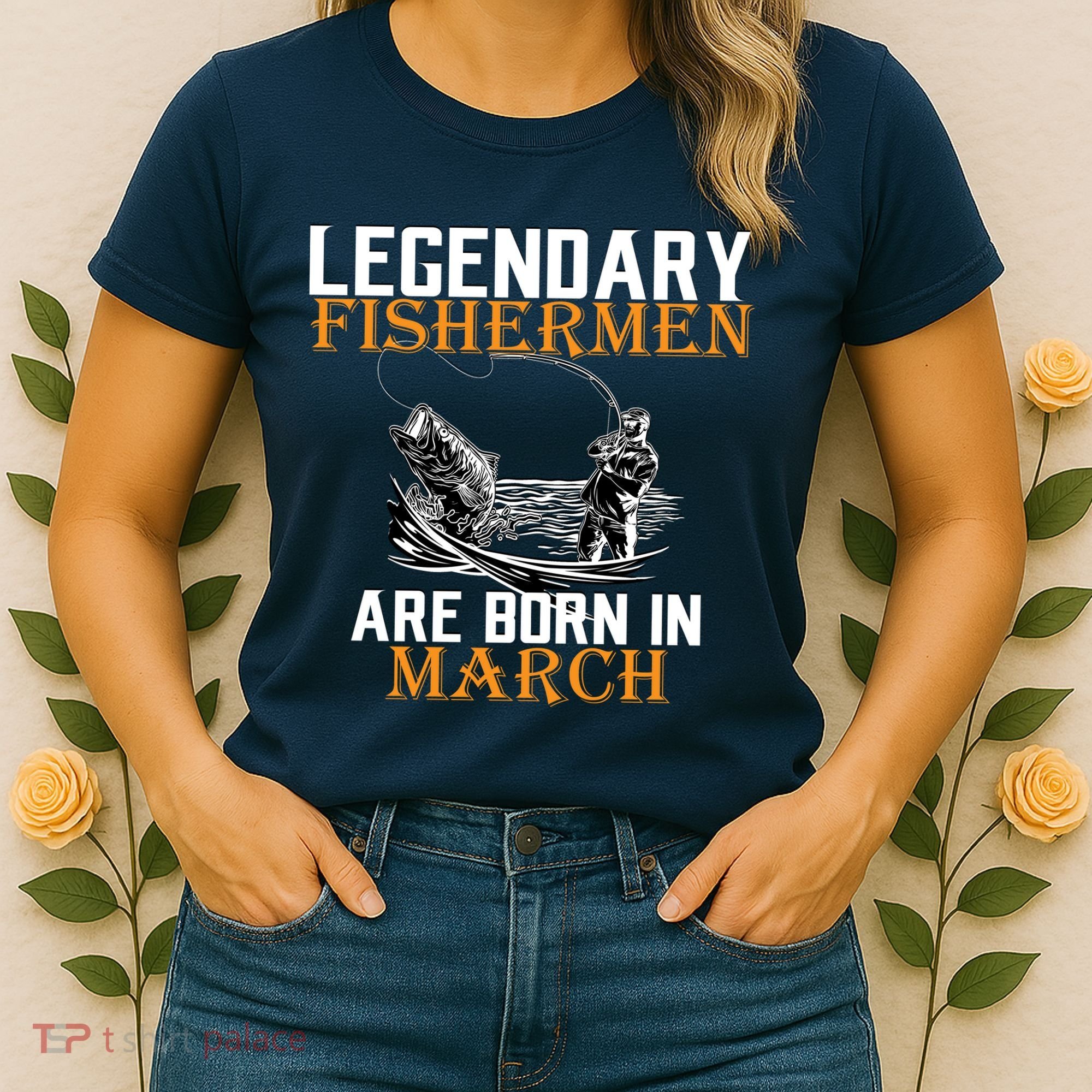 Legendary Fishermen Are Born In March Women's T-Shirt