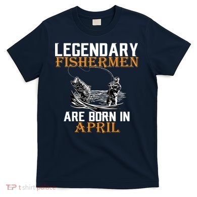 Legendary Fishermen Are Born In May T-Shirt