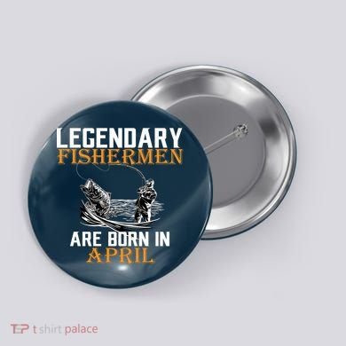 Legendary Fishermen Are Born In May Button